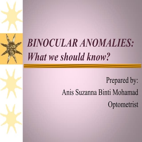 Binocular anomalies What we should know?