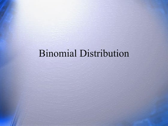 BINOMIAL DISTRIBUTION IN STATISTICS...... | PPT