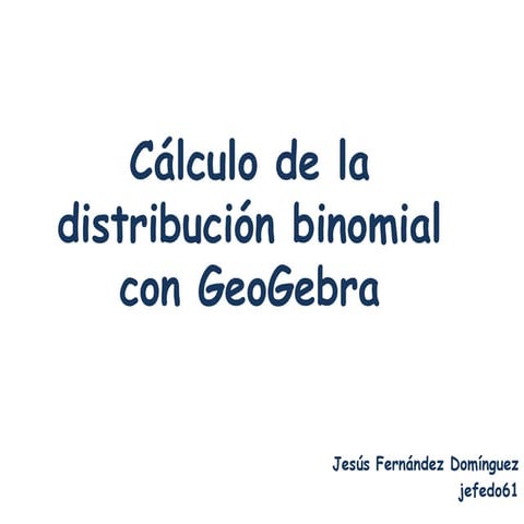 Distribución binomial con GeoGebra | PPTX
