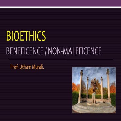 Bio ethics - Beneficence & Non-maleficence