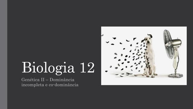 Bio 12   dominância incompleta