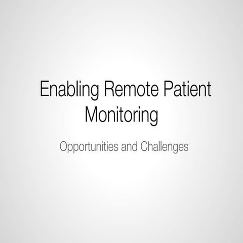 Enabling Remote Patient Monitoring: Opportunities and Challenges at Bio2Devic...