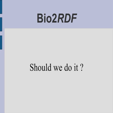 Bio2RDF should we do it