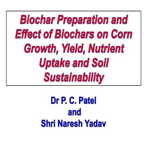 Biochar preparation  and effect of biochars on corn growth, yield , nutrient ...