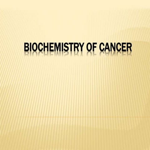 biochemistry of cancer, causes of cancer | PPTX