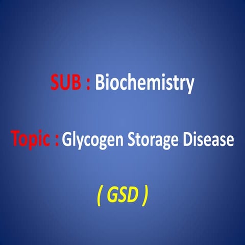 GLYCOGEN STORAGE DISEASE , GSD , Von Gierke Disease | PPTX