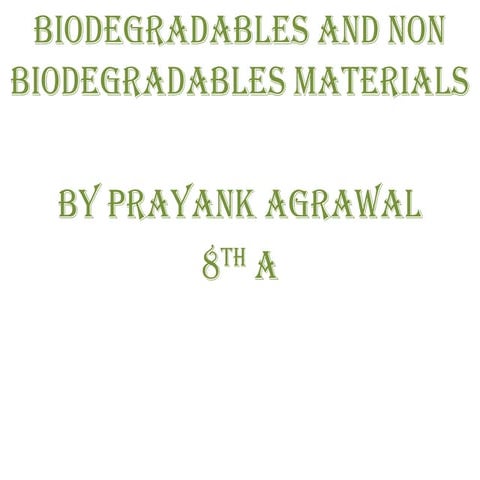 Biodegradables and non biodegradables materials hahahahhahha