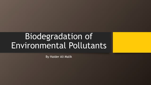 Biodegradation of Environmental Pollutants | PPT