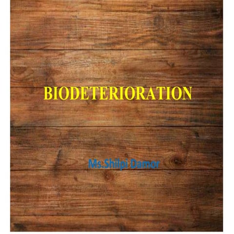 Bio deterioration