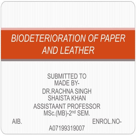 Biodeterioration of paper and leather ppt..
