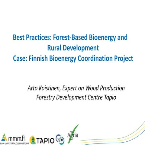 Best Practices: Forest-Based Bioenergy and Rural Development. Case: Finnish B...