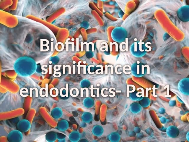 biofilm and its significance in endodontics.pptx