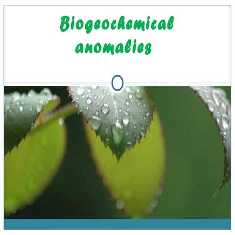 Biogeochemical anomalies