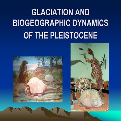 Biogeo lec 7   glaciation and the pleistocene