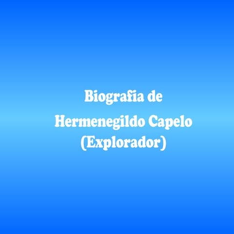 Biografia De Hermenegildo Capelo PPT