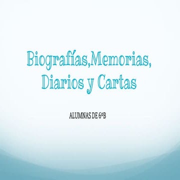 Biografías, memorias, diarios y cartas.