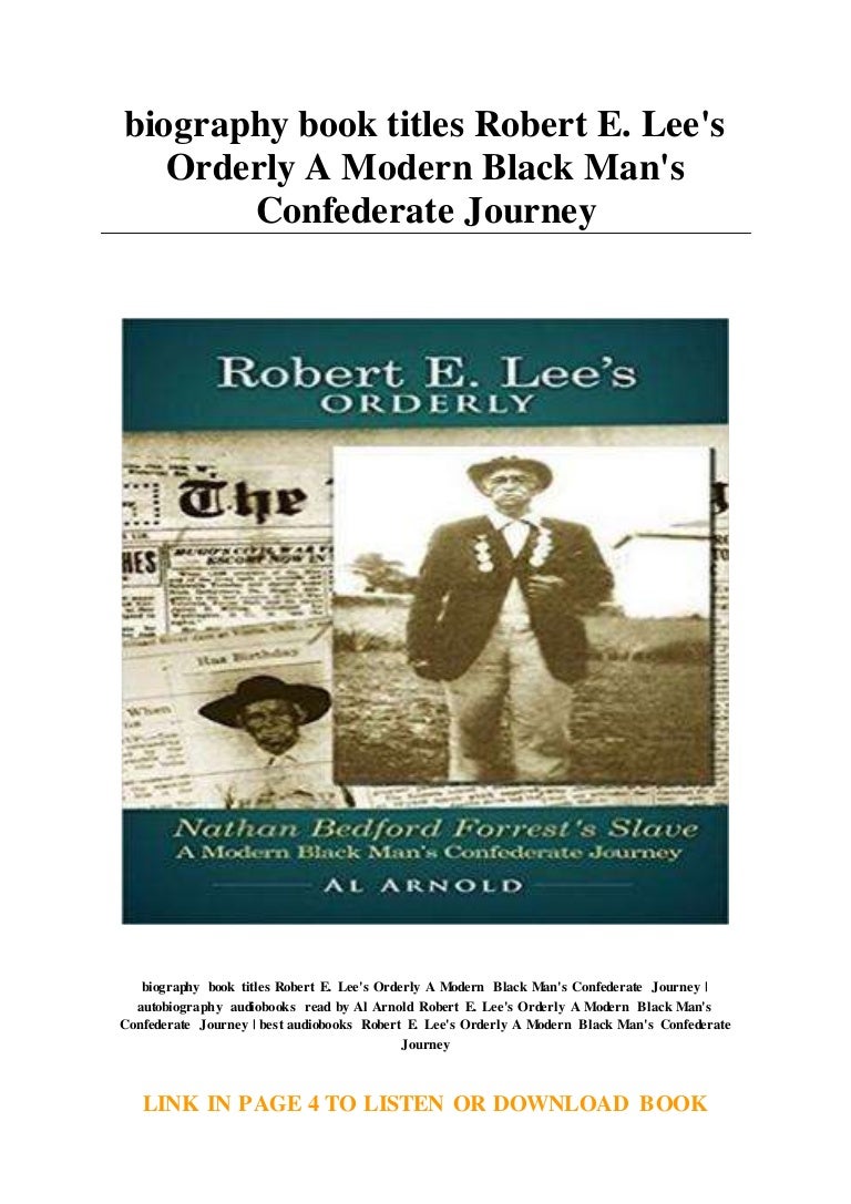 biography book titles Robert E. Lee's Orderly A Modern Black Man's Co…