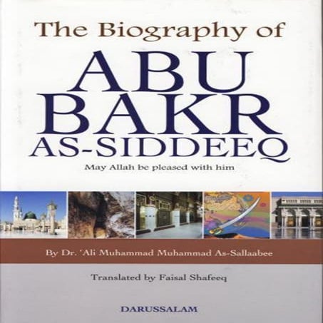 Biography of Abu Bakr As-Siddeeq (رضي الله عنه)┇ By Dr. Salabi