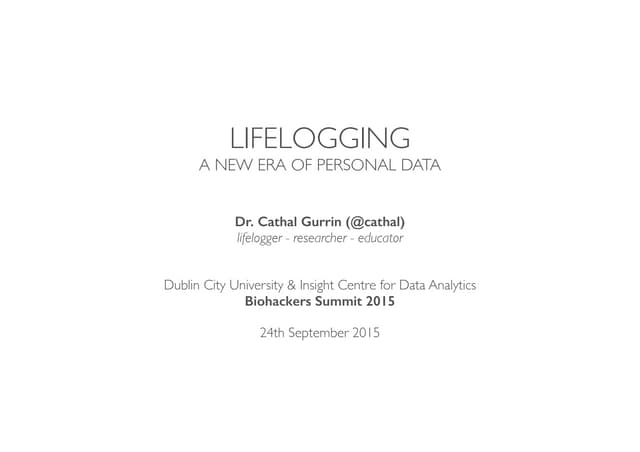 Biohackers Summit 2015 - Lifelogging, a new era of Personal Data