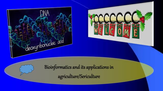 Bioinformatics and its Applications in Agriculture/Sericulture and in other F...