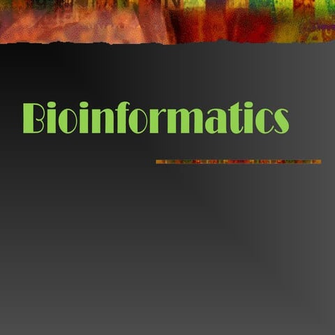 GENOMICS AND BIOINFORMATICS | PPTX