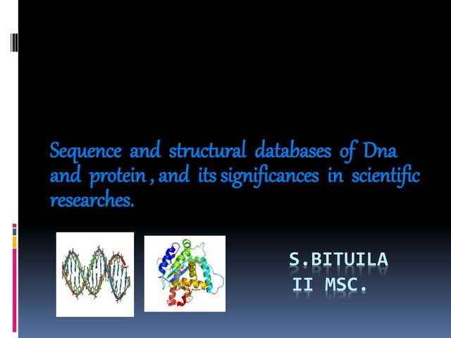 Sequence and Structural Databases of DNA and Protein, and its significance in...