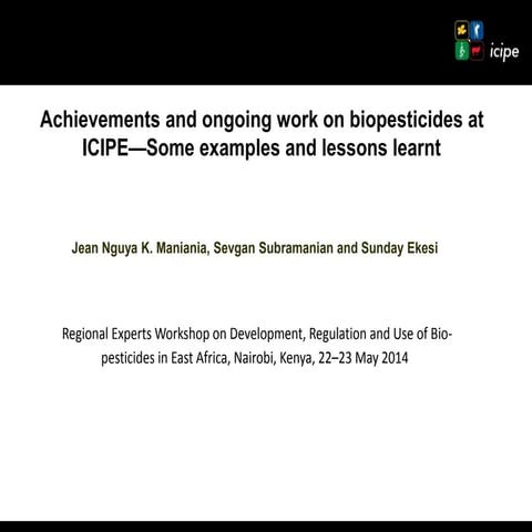 Achievements and ongoing work on biopesticides at ICIPE—Some examples and les...