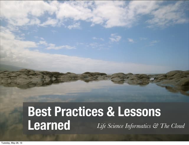 Bio-IT Asia 2013: Informatics & Cloud - Best Practices & Lessons Learned