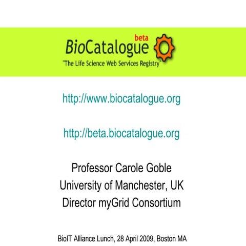 BioIT 2009 BioCatalogue slides by Carole Goble