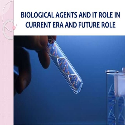 Biological agents and it role in current era and future role
