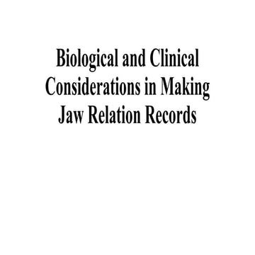 Biological and Clinical Considerations in Making Jaw Relation.pptx