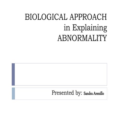 Biological Approach in explaining Abnormality & Psychological Disorders