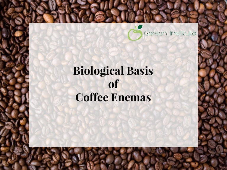Biological Benefits of Coffee enemas