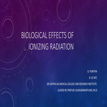 BIOLOGICAL EFFECTS OF IONIZING RADIATION