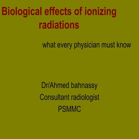 Biological effects of ionizing radiations..what every physician must know