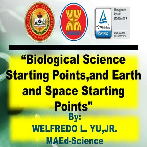 Biological science and earth and space starting points WELFREDO YU JR