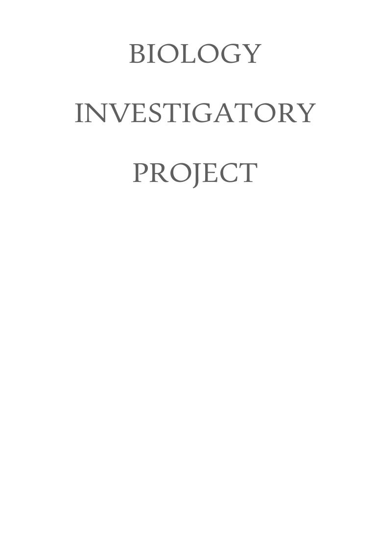 Biology investigatory project for 11 CBSE
