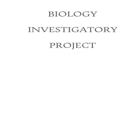 Biology investigatory project for 11 CBSE