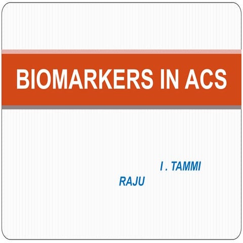 Biomarkers in acs dr.i.tammi raju