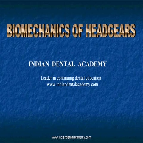 Biomechanics of headgears in orthodontics /certified fixed orthodontic course...