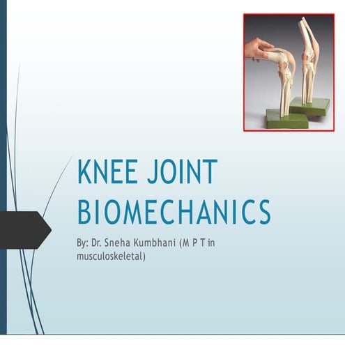 Biomechanics of knee joint.physotherapy ppt