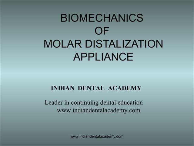 Biomechanics of molar distalization /certified fixed orthodontic courses by I...