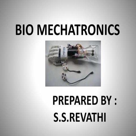 Bio mechatronics