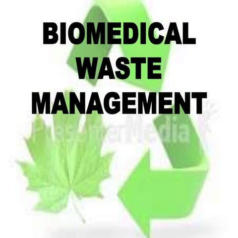 Biomedicalwastemanagementpptfinal1 121014044223-phpapp01