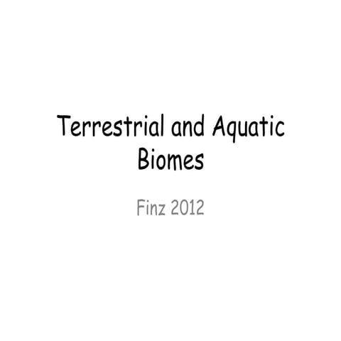 Terrestial and Aquatic Biomes Presentation