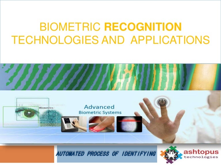 Biometric Recognition Technologies and Biometric Applications
