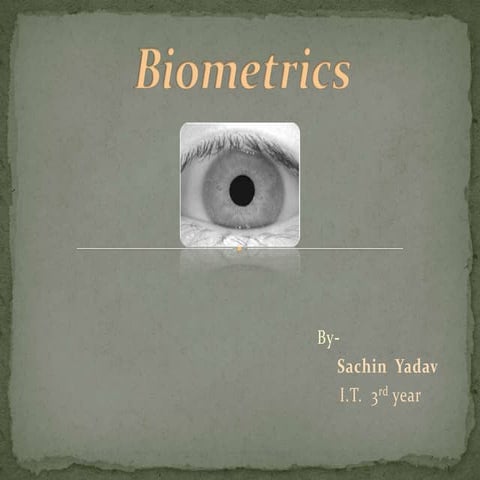 Biometrics Presentation By Sachin Yadav (S/W Engineer)