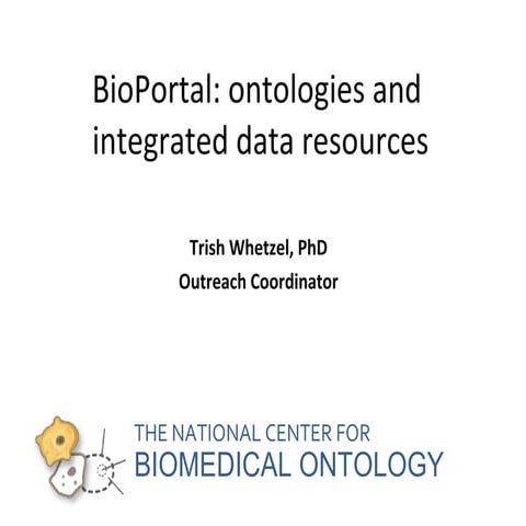 BioPortal: ontologies and integrated data resources