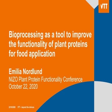 VTT's Emilia Nordlund: Bioprocessing as a tool to improve the functionality o...