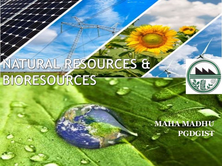 Bioresources & Natural resources